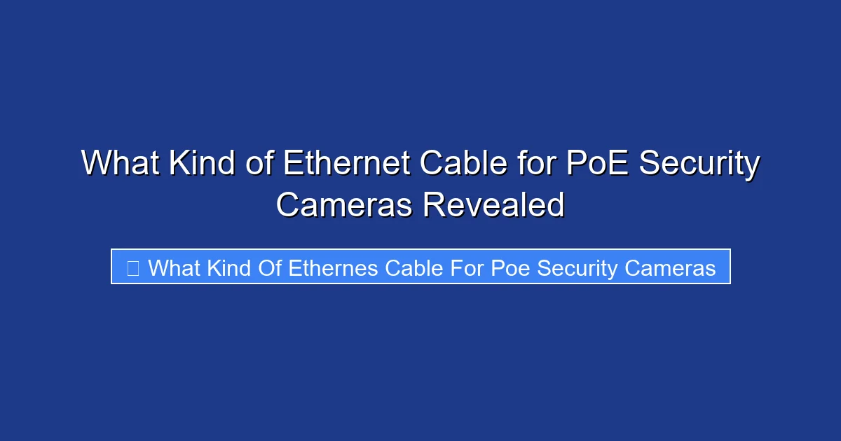 What Kind of Ethernet Cable for PoE Security Cameras Revealed