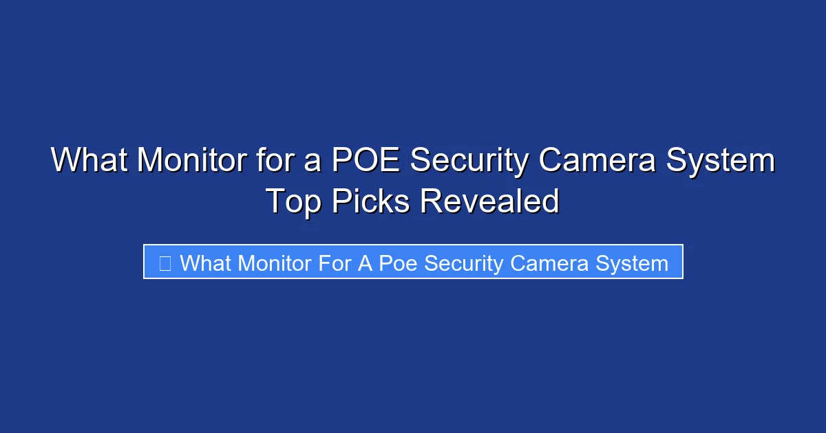 What Monitor for a POE Security Camera System Top Picks Revealed