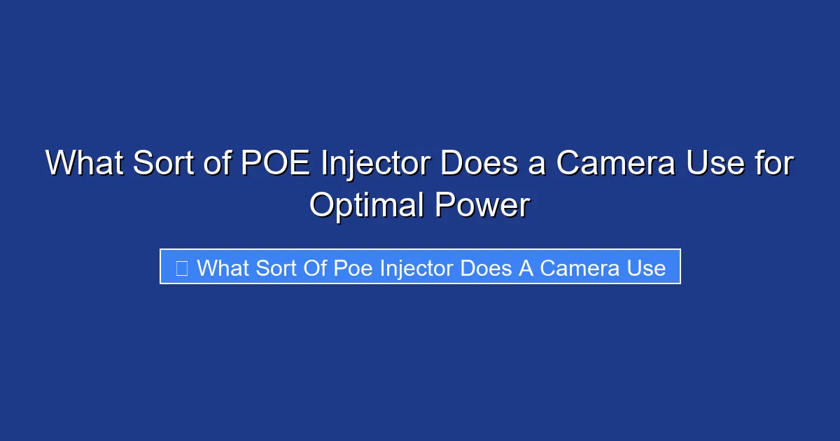 What Sort of POE Injector Does a Camera Use for Optimal Power