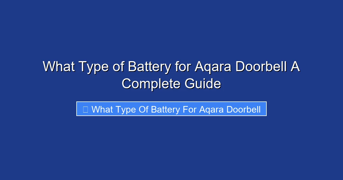 What Type of Battery for Aqara Doorbell A Complete Guide