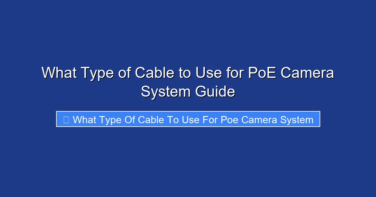 What Type of Cable to Use for PoE Camera System Guide