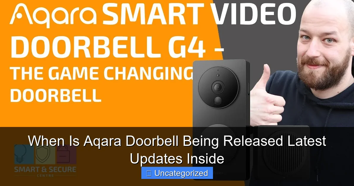 When Is Aqara Doorbell Being Released Latest Updates Inside