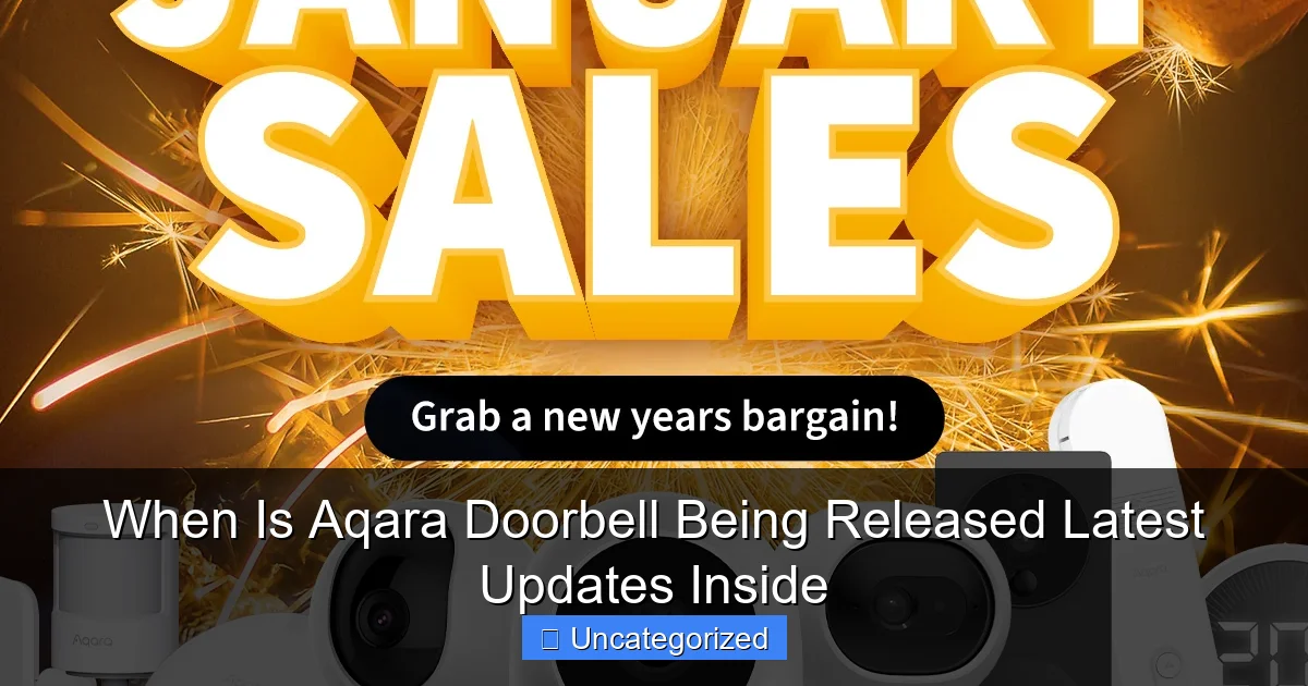 When Is Aqara Doorbell Being Released Latest Updates Inside