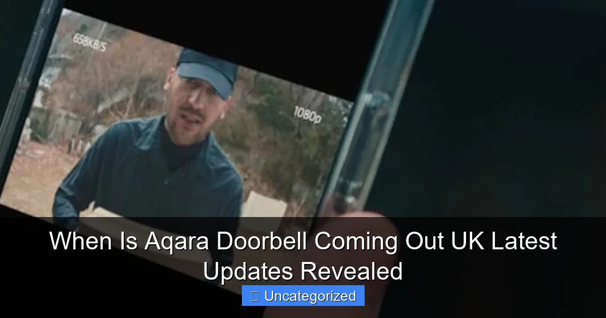 When Is Aqara Doorbell Coming Out UK Latest Updates Revealed