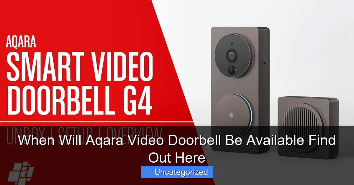When Will Aqara Video Doorbell Be Available Find Out Here