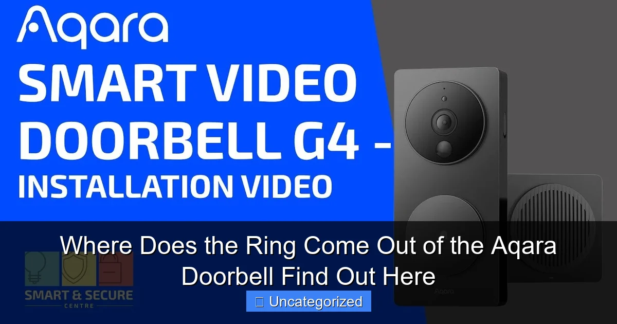 Where Does the Ring Come Out of the Aqara Doorbell Find Out Here