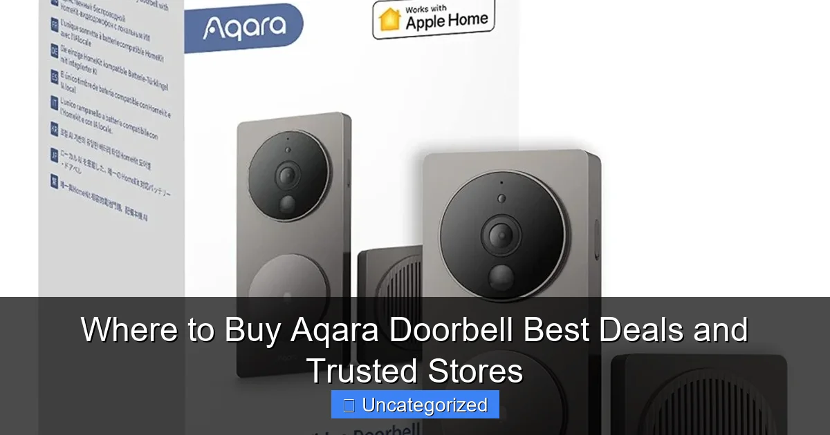 Where to Buy Aqara Doorbell Best Deals and Trusted Stores