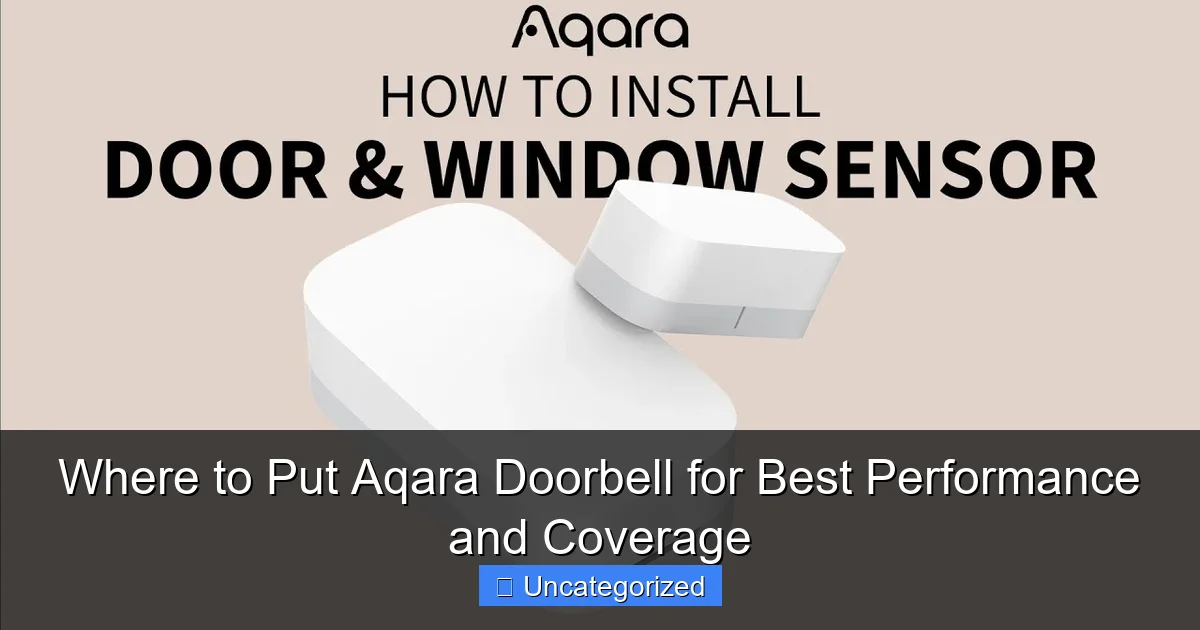 Where to Put Aqara Doorbell for Best Performance and Coverage