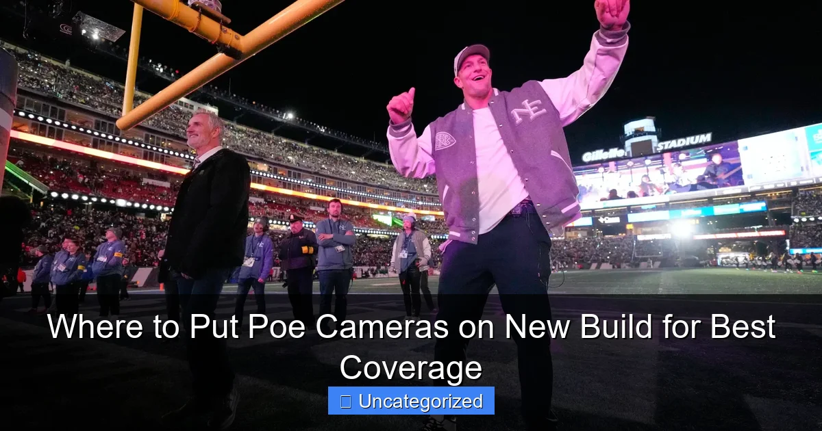 Where to Put Poe Cameras on New Build for Best Coverage