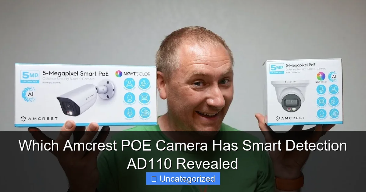 Which Amcrest POE Camera Has Smart Detection AD110 Revealed