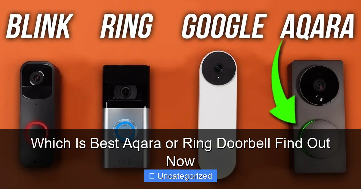 Which Is Best Aqara or Ring Doorbell Find Out Now