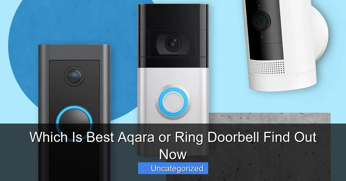 Which Is Best Aqara or Ring Doorbell Find Out Now