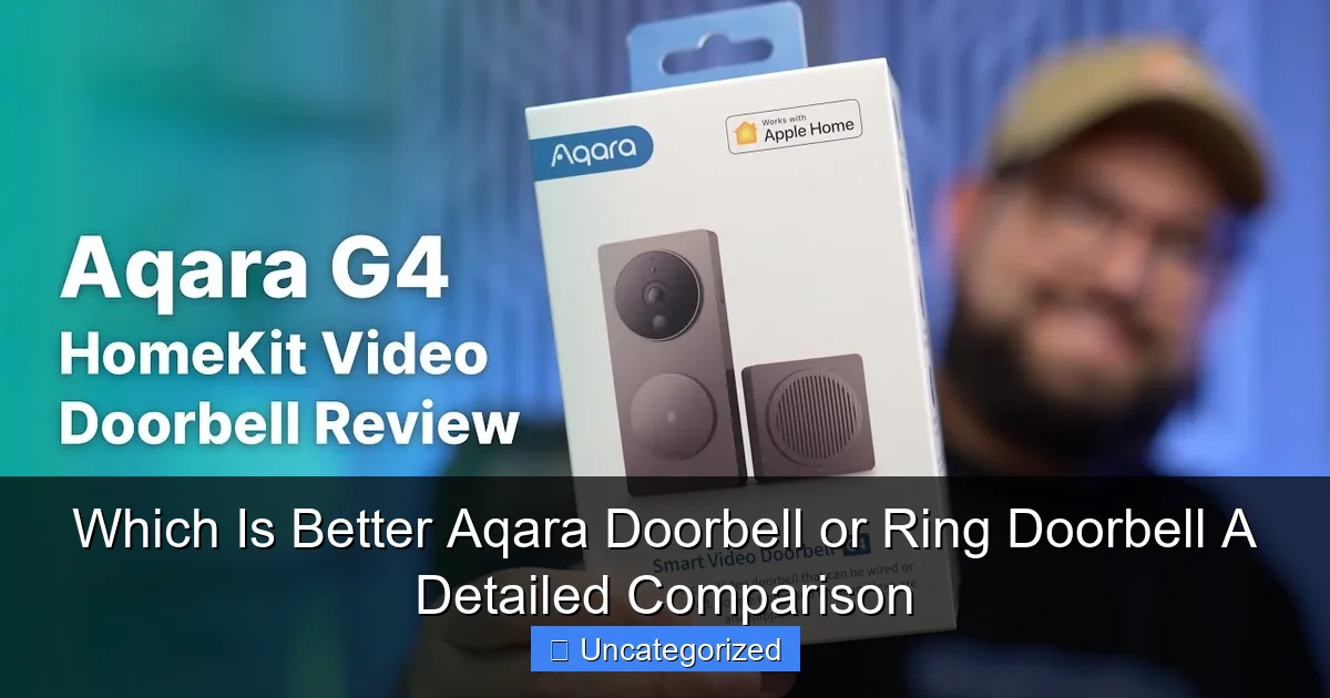 Which Is Better Aqara Doorbell or Ring Doorbell A Detailed Comparison