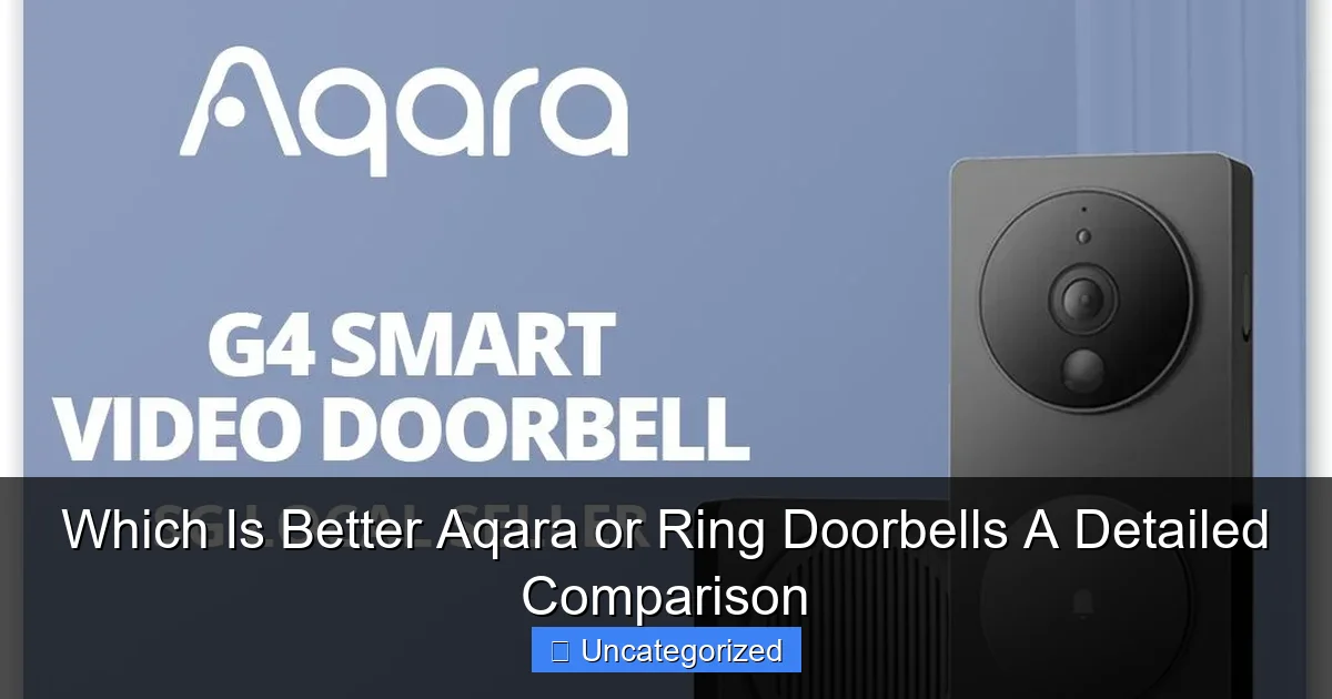 Which Is Better Aqara or Ring Doorbells A Detailed Comparison