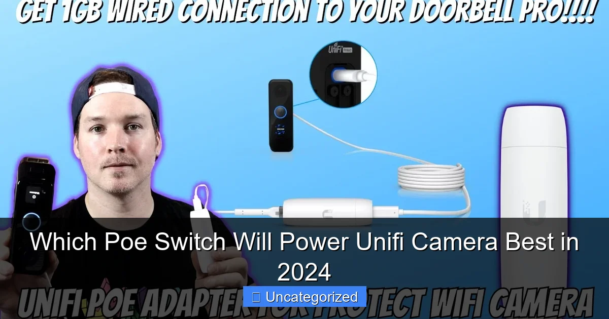 Which Poe Switch Will Power Unifi Camera Best in 2024