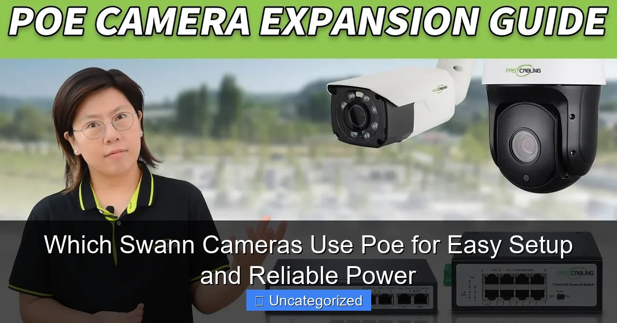 Which Swann Cameras Use Poe for Easy Setup and Reliable Power