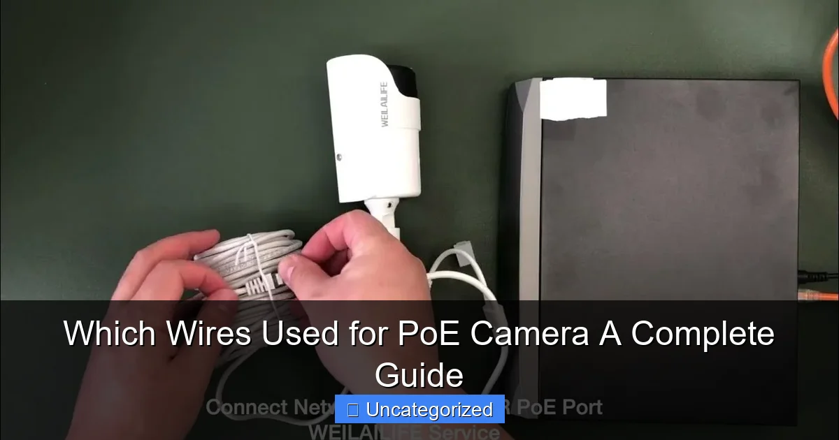 Which Wires Used for PoE Camera A Complete Guide