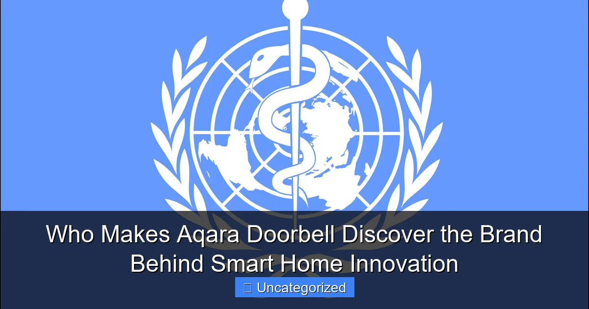 Who Makes Aqara Doorbell Discover the Brand Behind Smart Home Innovation