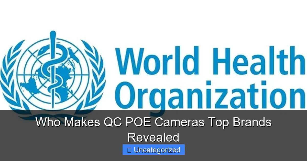 Who Makes QC POE Cameras Top Brands Revealed