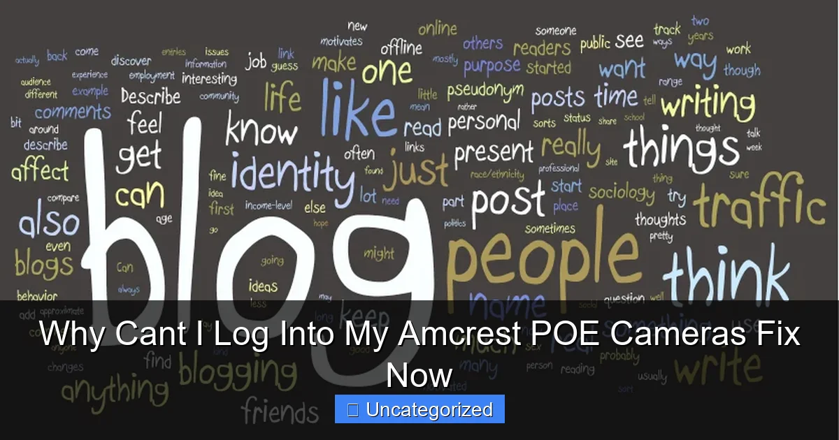 Why Cant I Log Into My Amcrest POE Cameras Fix Now