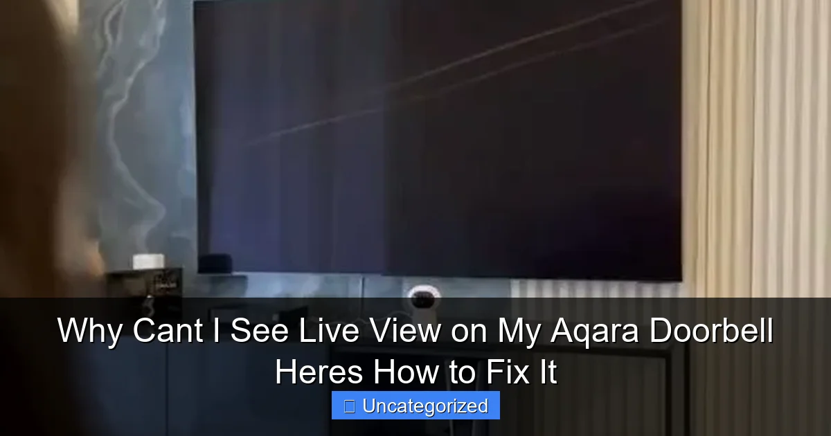 Why Cant I See Live View on My Aqara Doorbell Heres How to Fix It