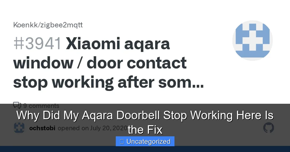 Why Did My Aqara Doorbell Stop Working Here Is the Fix