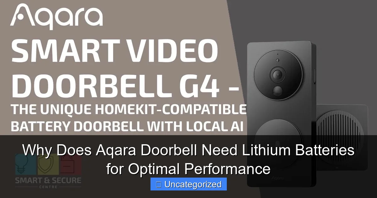 Why Does Aqara Doorbell Need Lithium Batteries for Optimal Performance