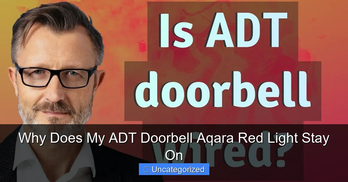 Why Does My ADT Doorbell Aqara Red Light Stay On