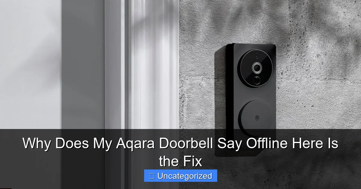 Why Does My Aqara Doorbell Say Offline Here Is the Fix