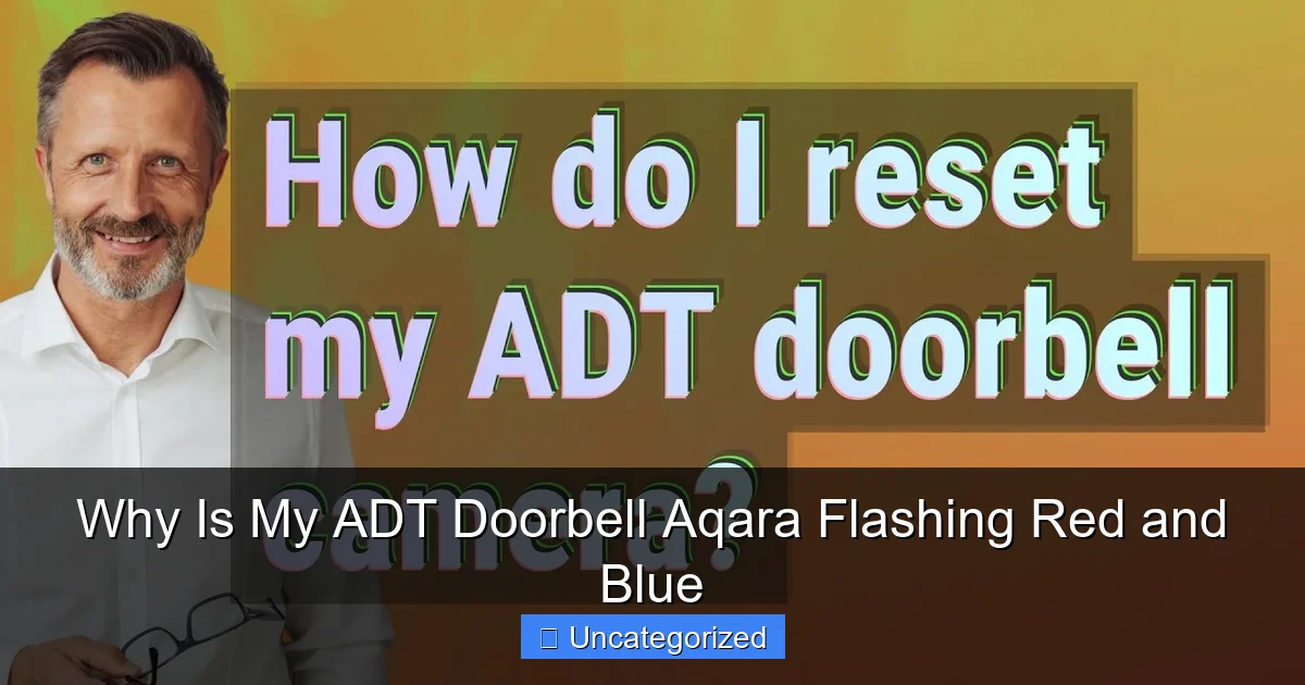 Why Is My ADT Doorbell Aqara Flashing Red and Blue