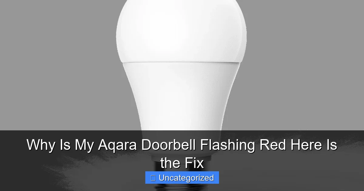 Why Is My Aqara Doorbell Flashing Red Here Is the Fix