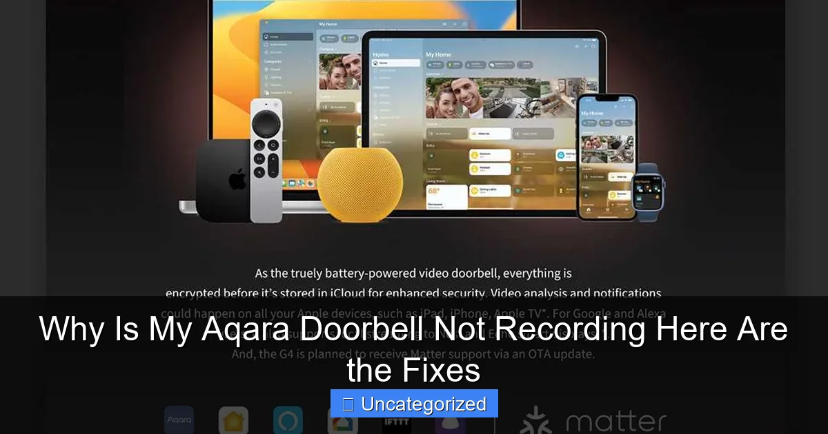 Why Is My Aqara Doorbell Not Recording Here Are the Fixes
