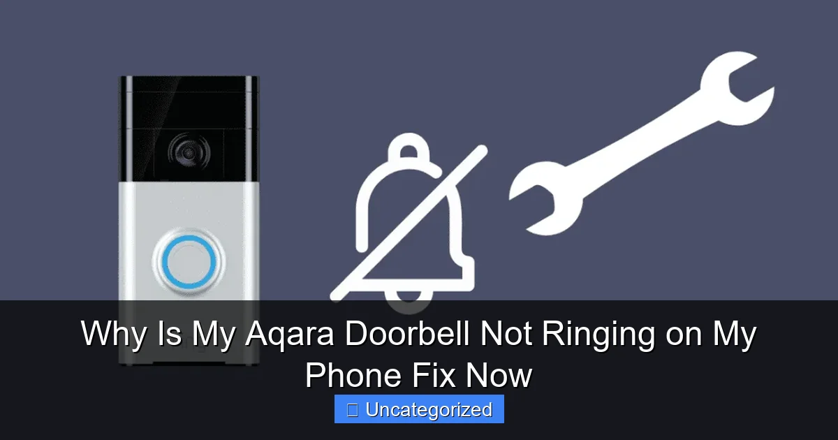Why Is My Aqara Doorbell Not Ringing on My Phone Fix Now