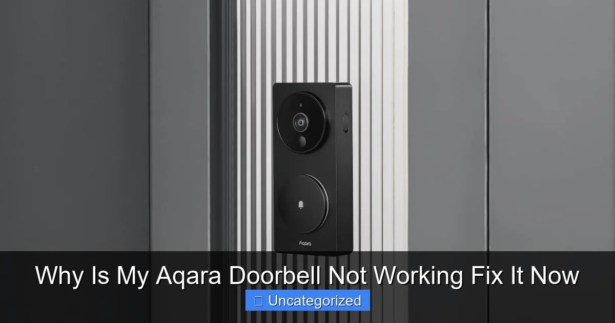 Why Is My Aqara Doorbell Not Working Fix It Now