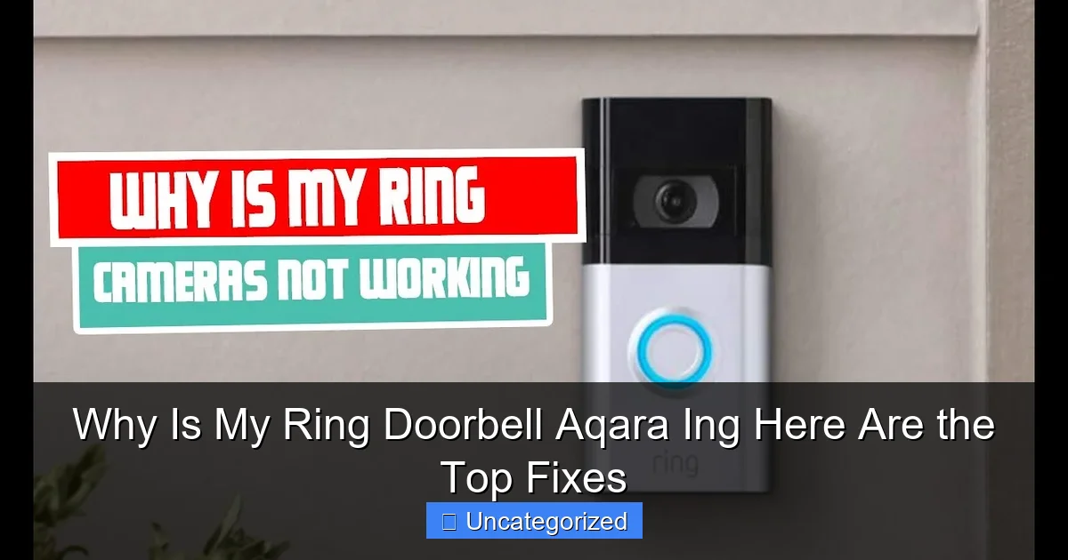 Why Is My Ring Doorbell Aqara Ing Here Are the Top Fixes