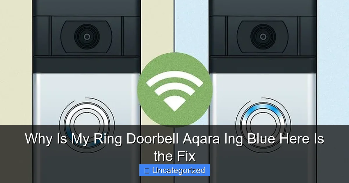 Why Is My Ring Doorbell Aqara Ing Blue Here Is the Fix