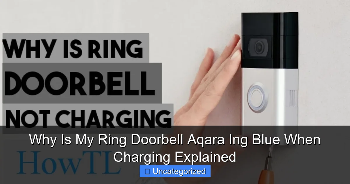 Why Is My Ring Doorbell Aqara Ing Blue When Charging Explained