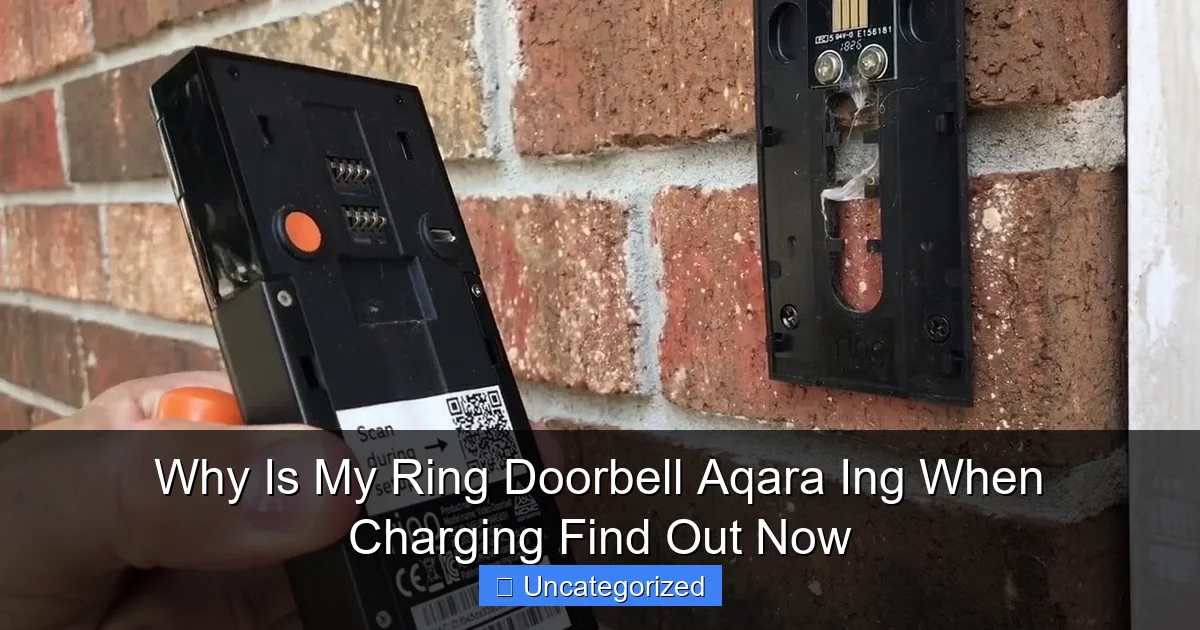 Why Is My Ring Doorbell Aqara Ing When Charging Find Out Now