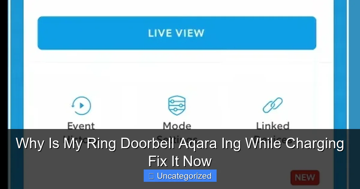 Why Is My Ring Doorbell Aqara Ing While Charging Fix It Now