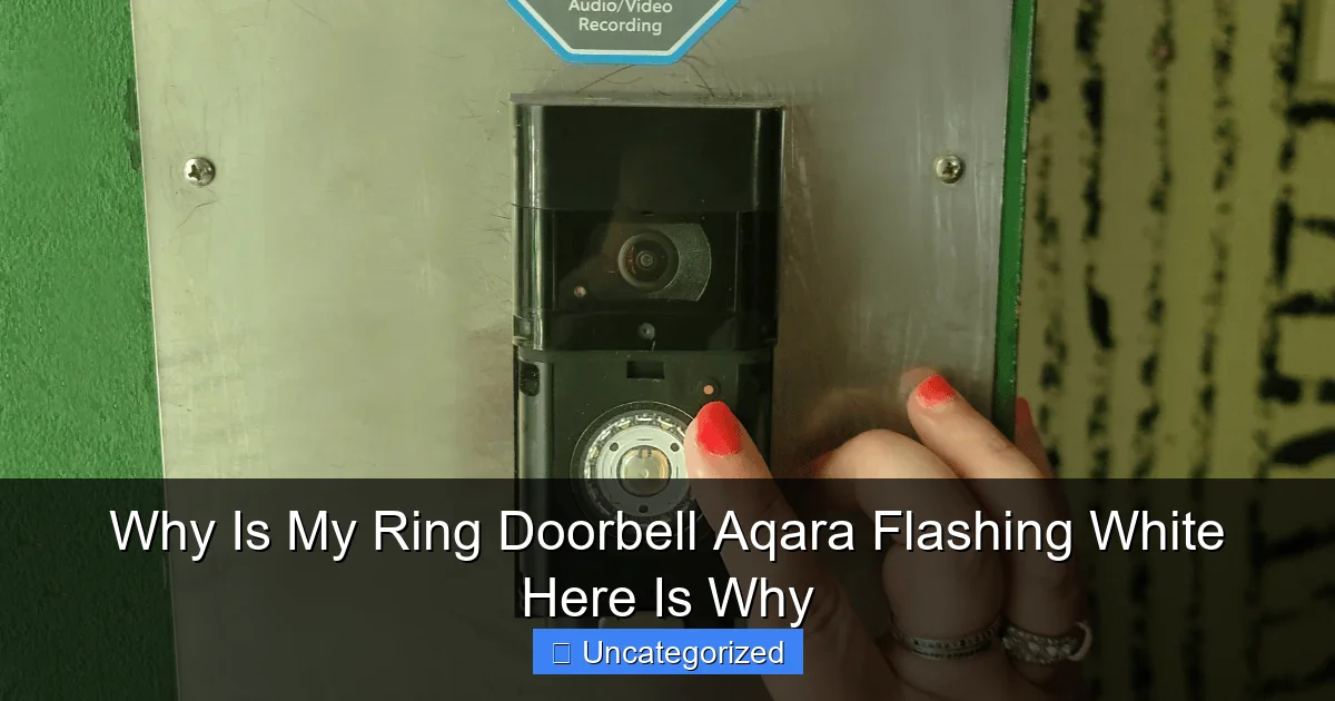 Why Is My Ring Doorbell Aqara Flashing White Here Is Why