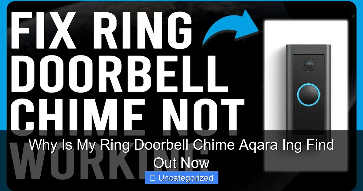 Why Is My Ring Doorbell Chime Aqara Ing Find Out Now