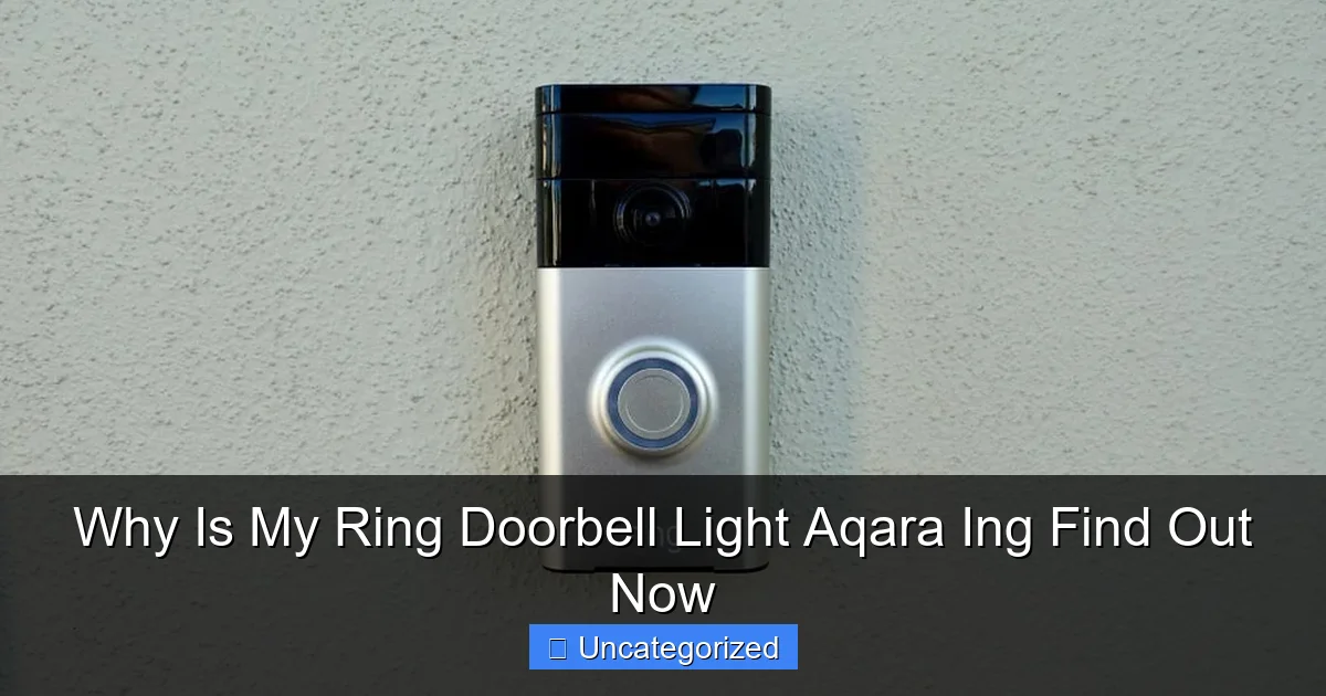 Why Is My Ring Doorbell Light Aqara Ing Find Out Now