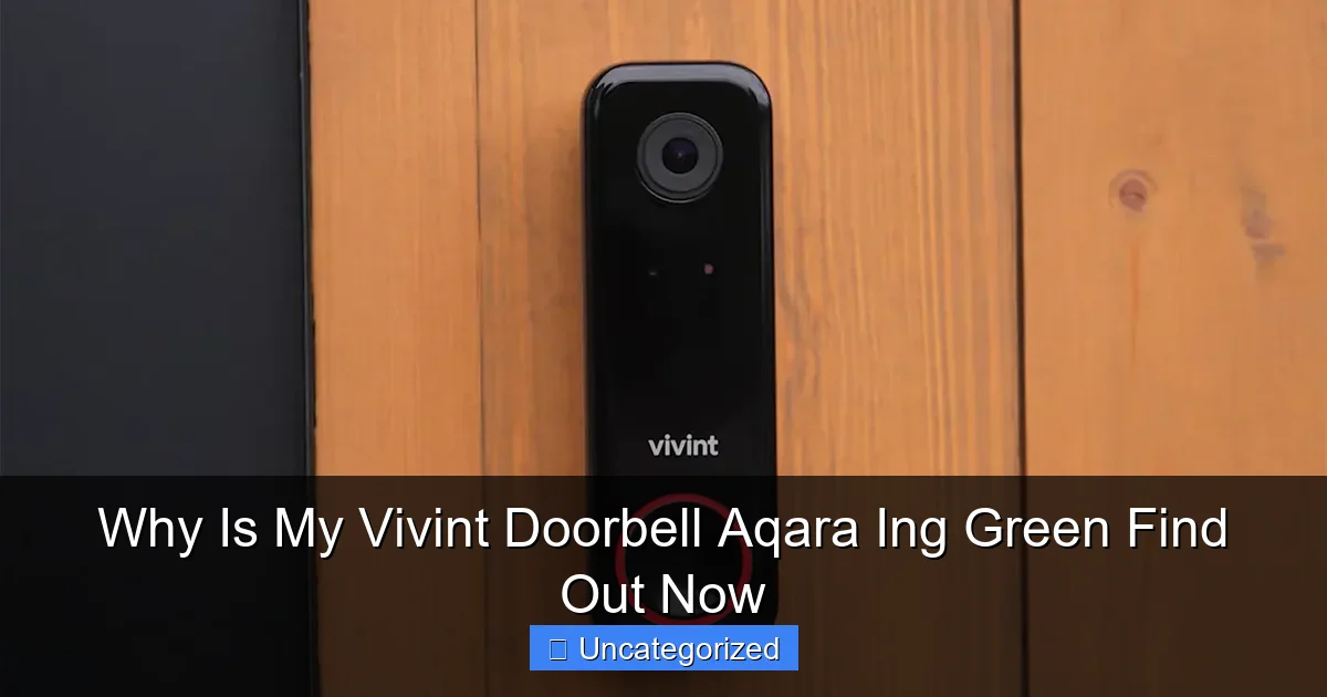 Why Is My Vivint Doorbell Aqara Ing Green Find Out Now