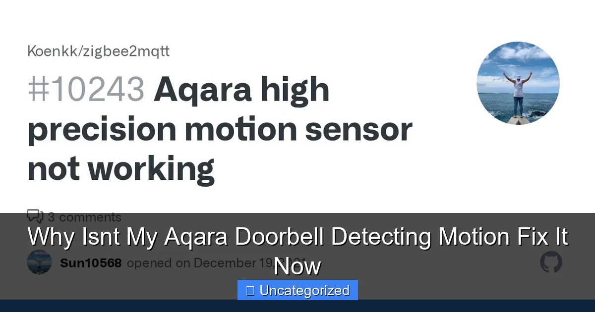 Why Isnt My Aqara Doorbell Detecting Motion Fix It Now