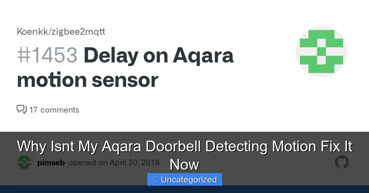 Why Isnt My Aqara Doorbell Detecting Motion Fix It Now