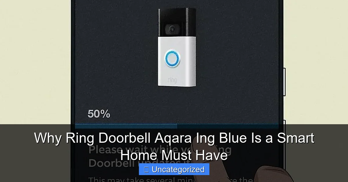 Why Ring Doorbell Aqara Ing Blue Is a Smart Home Must Have