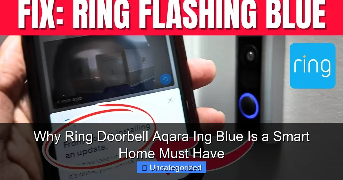 Why Ring Doorbell Aqara Ing Blue Is a Smart Home Must Have