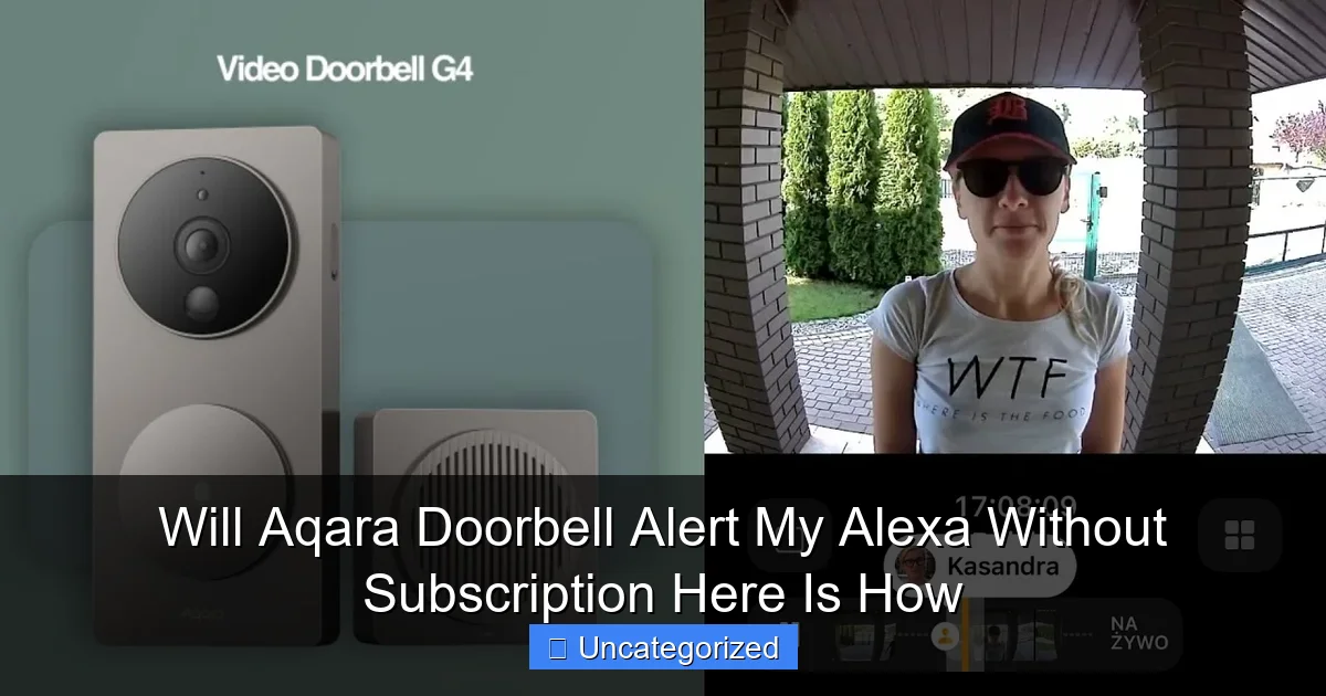 Will Aqara Doorbell Alert My Alexa Without Subscription Here Is How