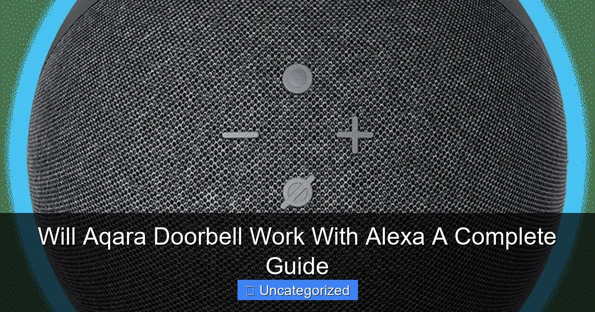 Will Aqara Doorbell Work With Alexa A Complete Guide