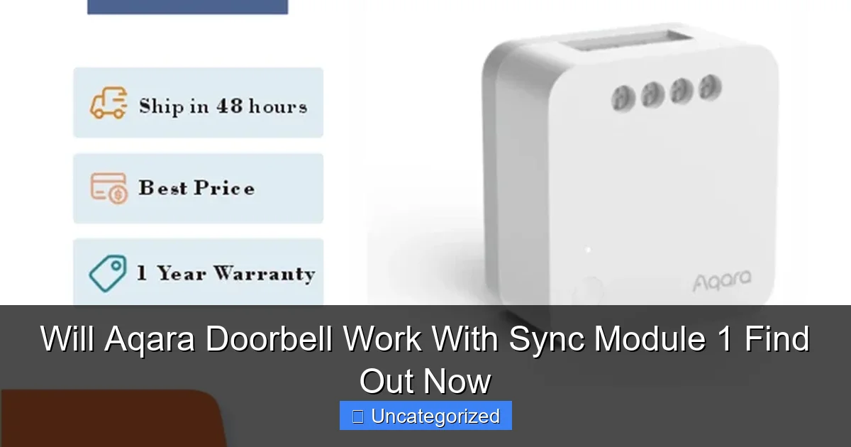 Will Aqara Doorbell Work With Sync Module 1 Find Out Now